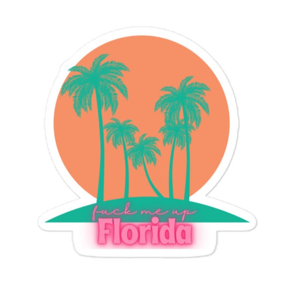 F*ck Me Up Florida Sticker