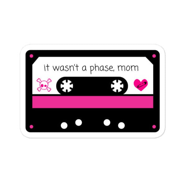 It Wasn't A Phase Sticker