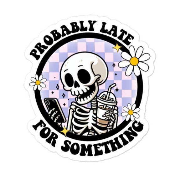 Probably Late Sticker