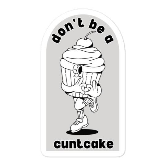 Don't Be A Cuntcake Sticker