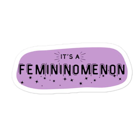 It's A Femininomenon Sticker