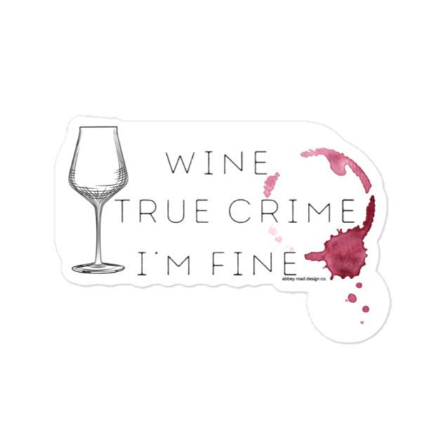 Wine True Crime I'm Fine Sticker