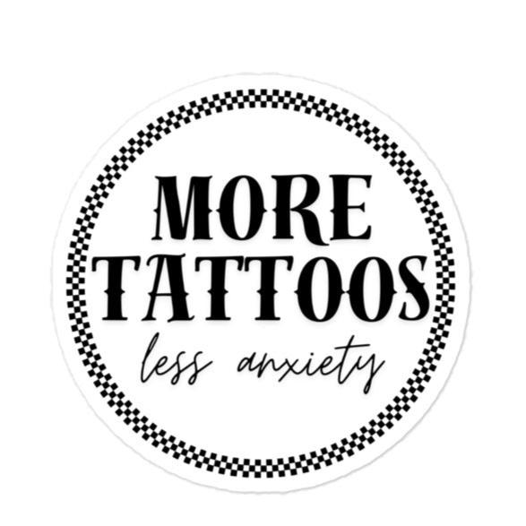 More Tattoos Less Anxiety Sticker