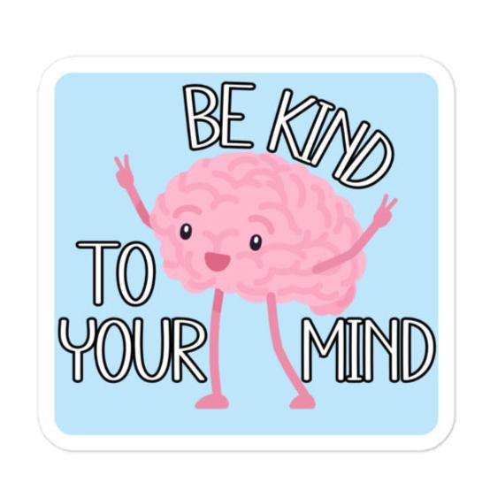 Be Kind to Your Mind Sticker