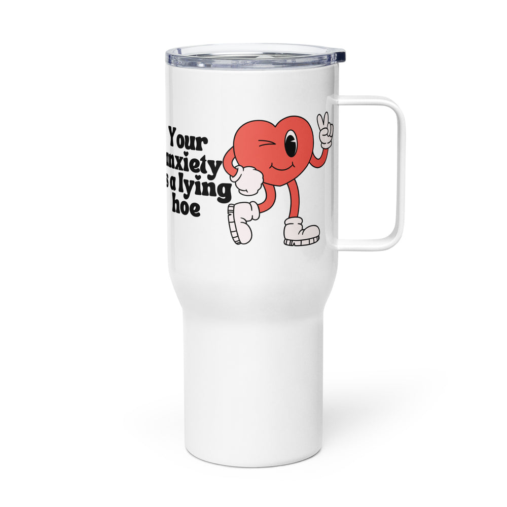 You're Anxiety is a Lying Hoe Large Tumbler w/ Handle