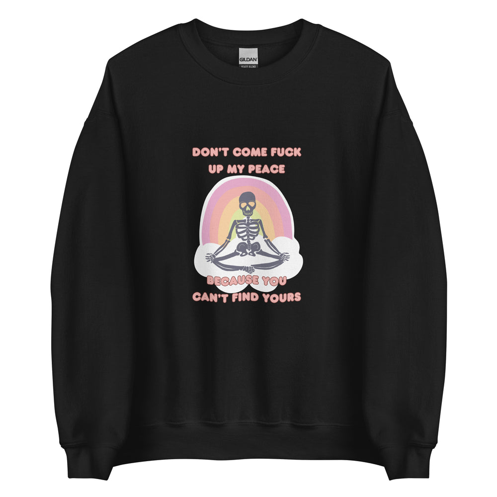 Don't F*ck Up My Peace Sweatshirt