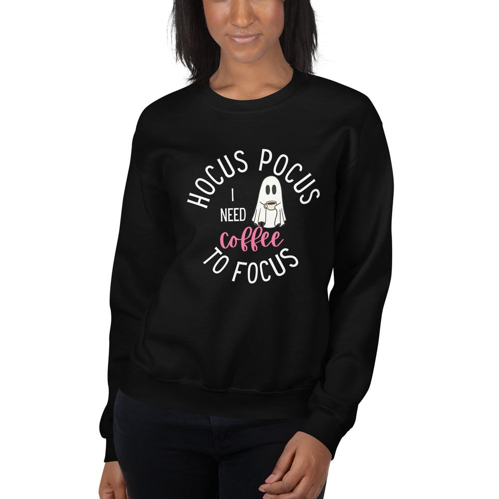 I Need Coffee To Focus Sweatshirt