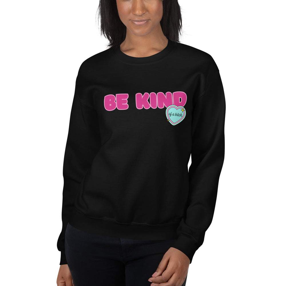 Be Kind (of a Bitch) Sweatshirt