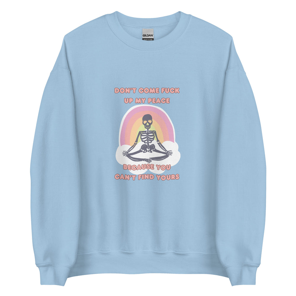 Don't F*ck Up My Peace Sweatshirt