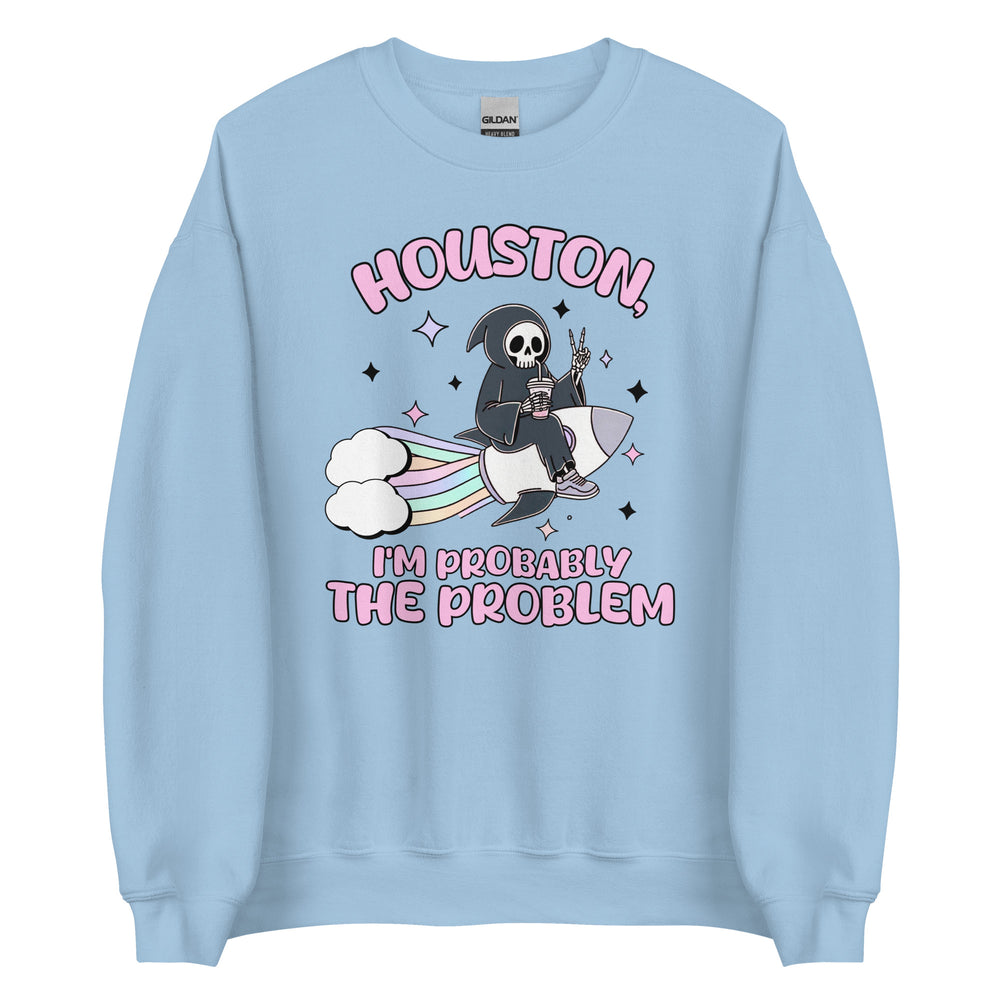 I'm Probably The Problem Sweatshirt