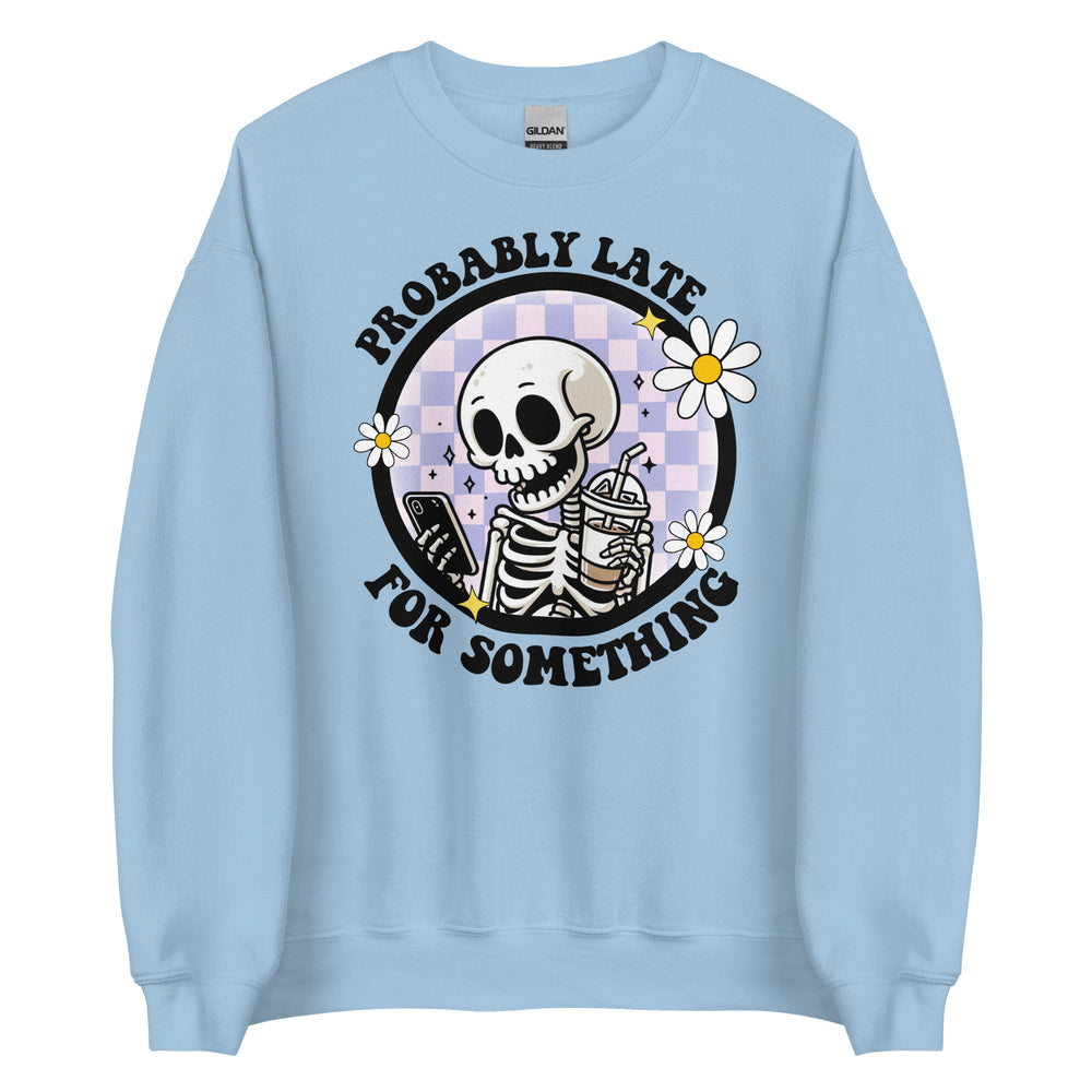 Probably Late Sweatshirt