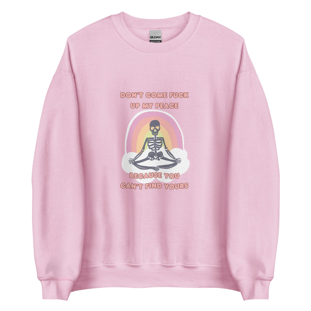 Don't F*ck Up My Peace Sweatshirt