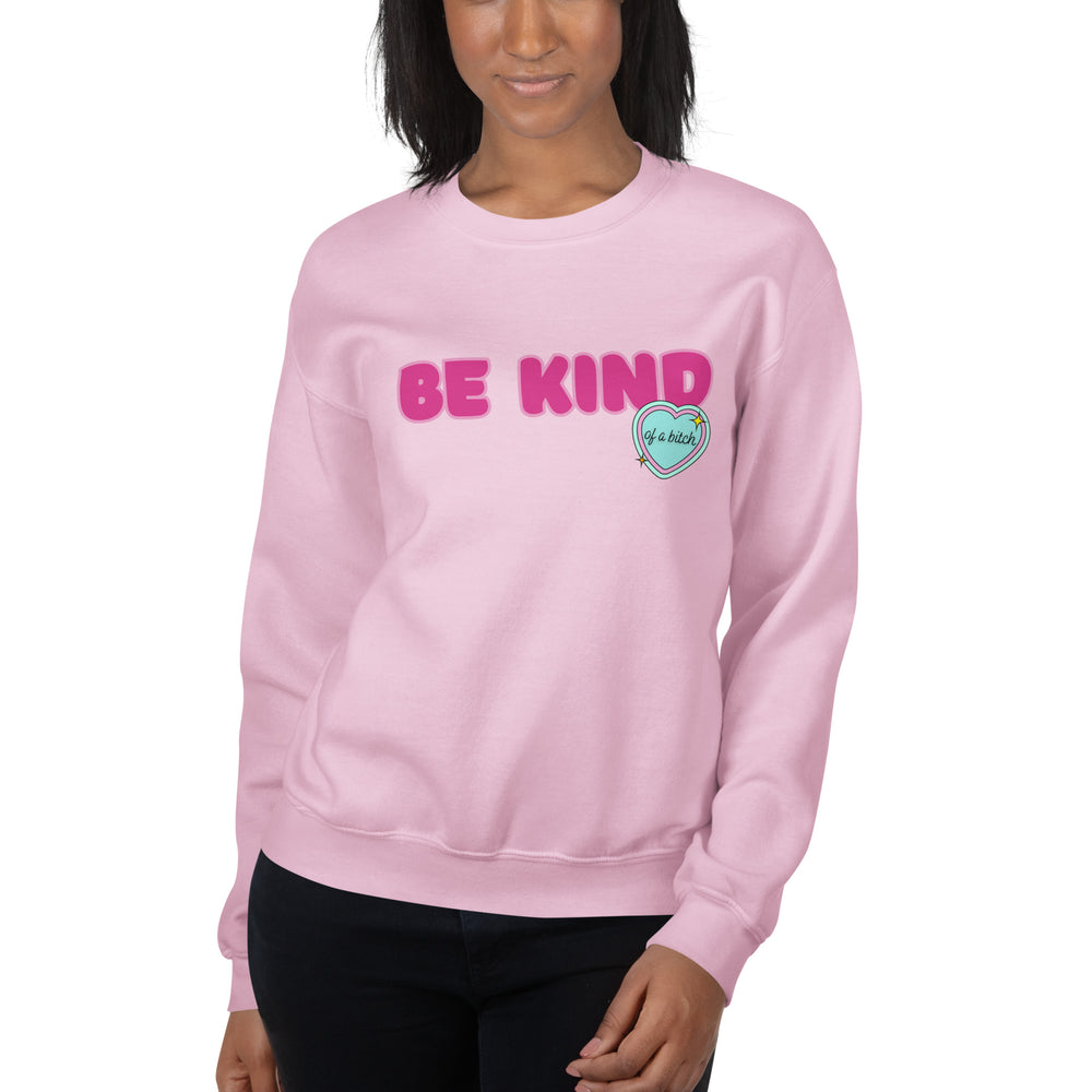 Be Kind (of a Bitch) Sweatshirt