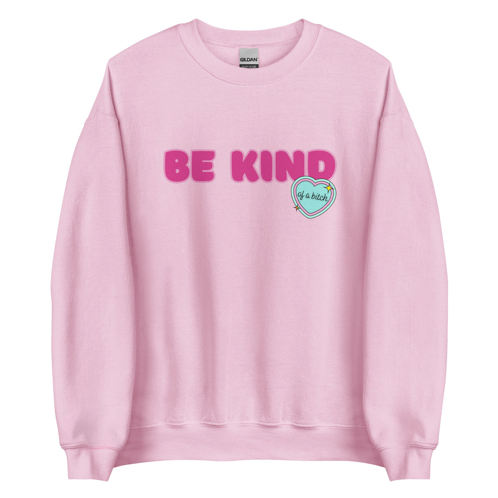 Be Kind (of a Bitch) Sweatshirt