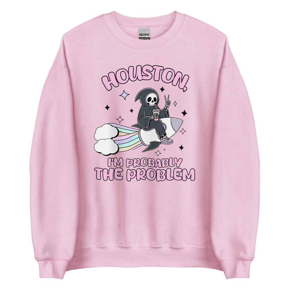 I'm Probably The Problem Sweatshirt