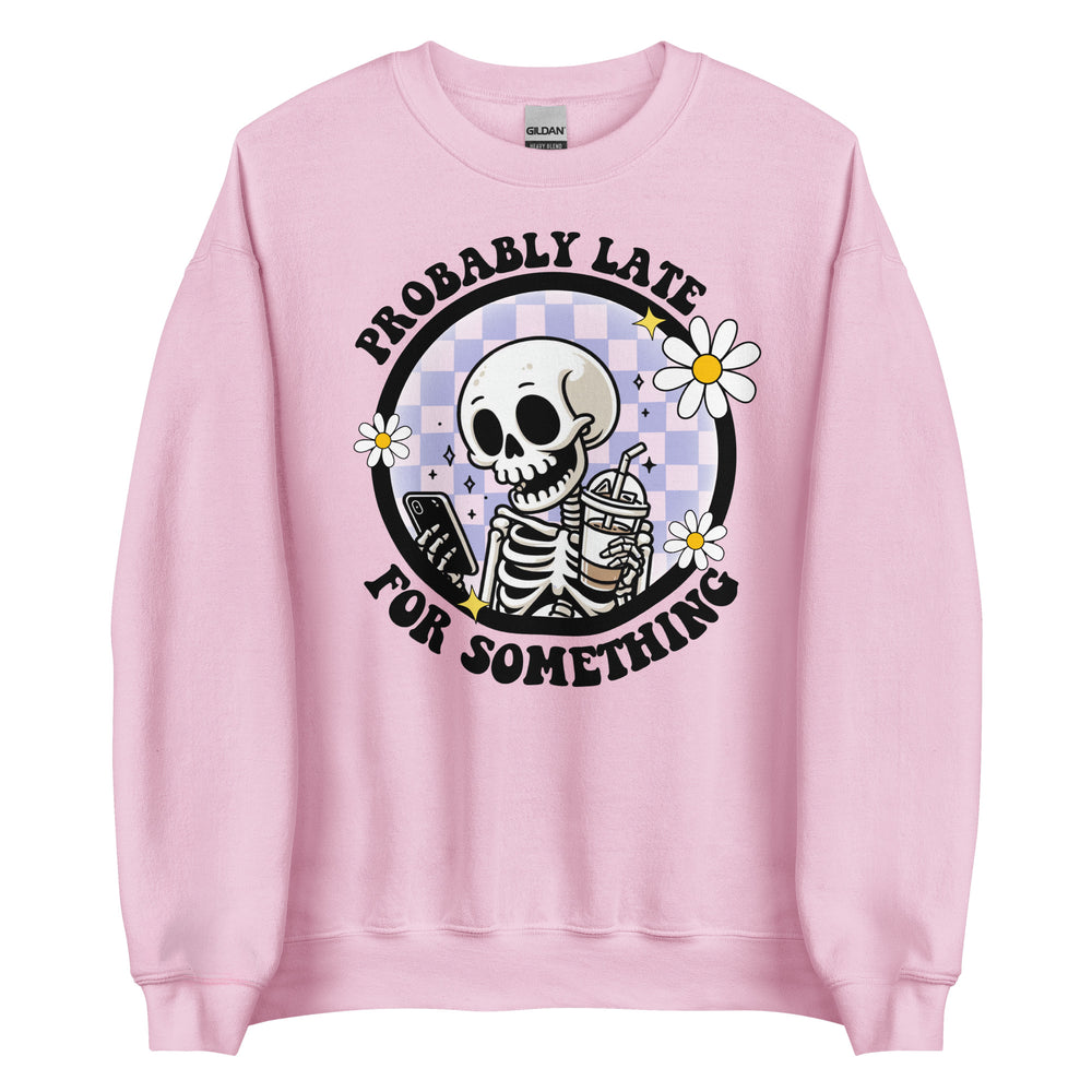 Probably Late Sweatshirt