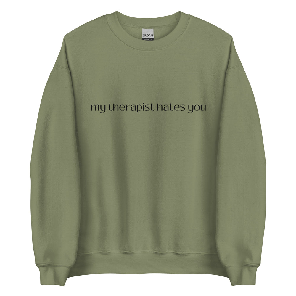 My Therapist Hates You Sweatshirt