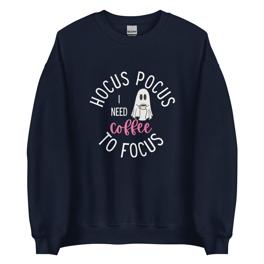 I Need Coffee To Focus Sweatshirt