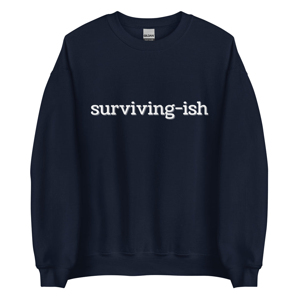 Surviving-ish Sweatshirt