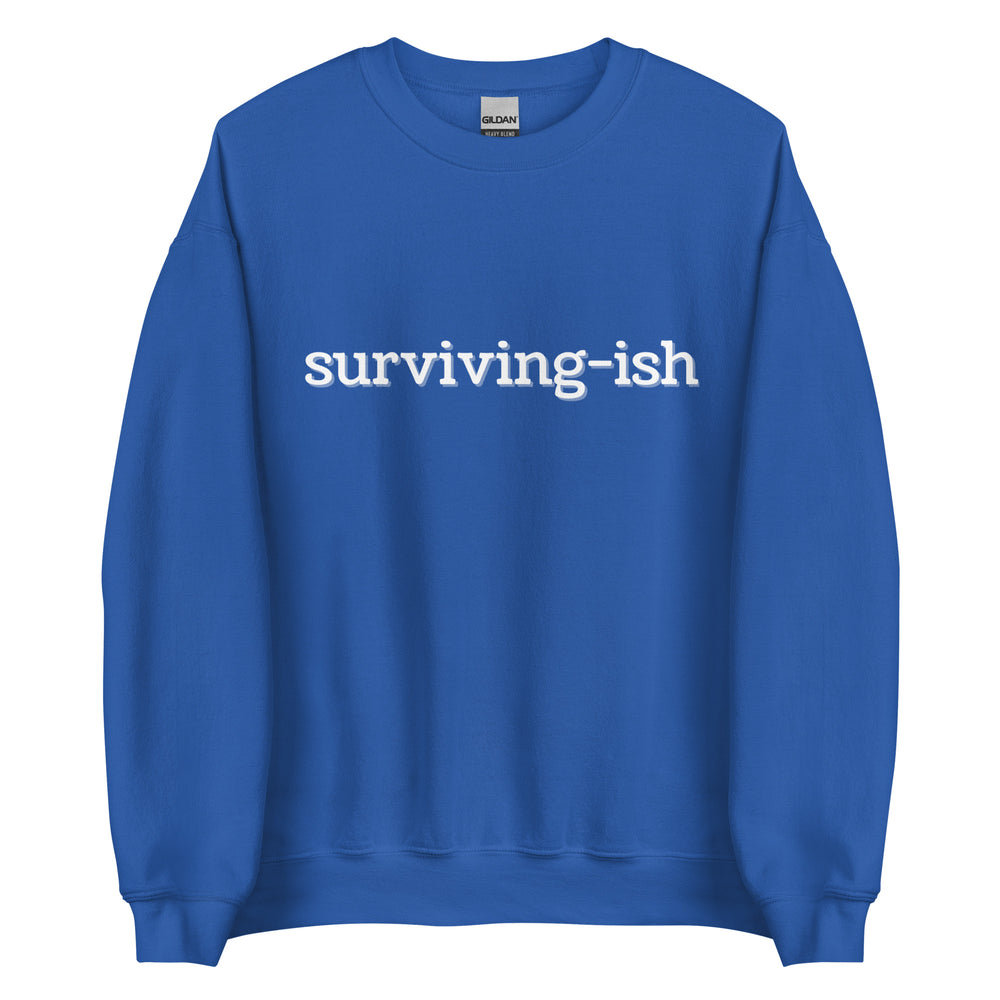 Surviving-ish Sweatshirt