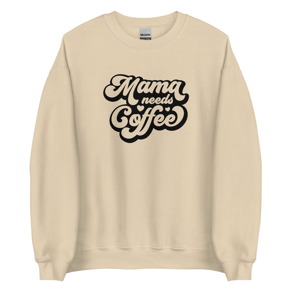 Mama Needs Coffee Sweatshirt