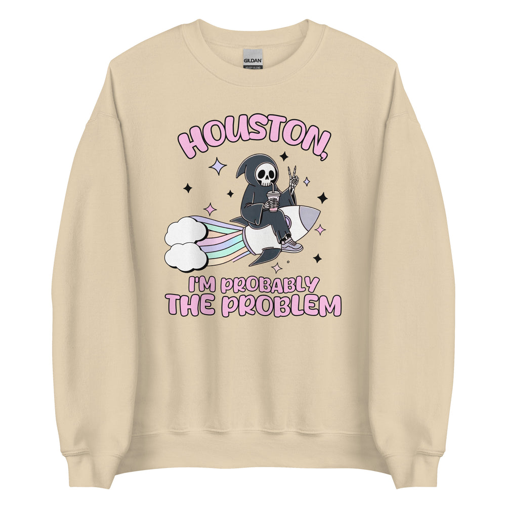 I'm Probably The Problem Sweatshirt