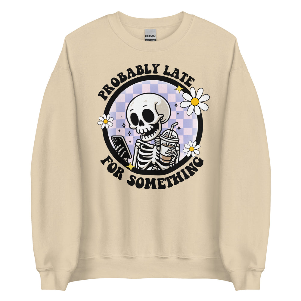 Probably Late Sweatshirt