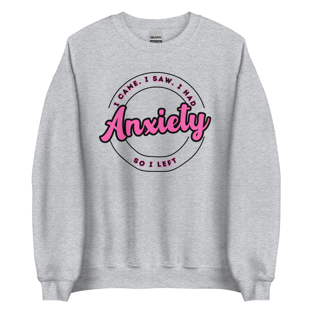 I Had Anxiety Sweatshirt