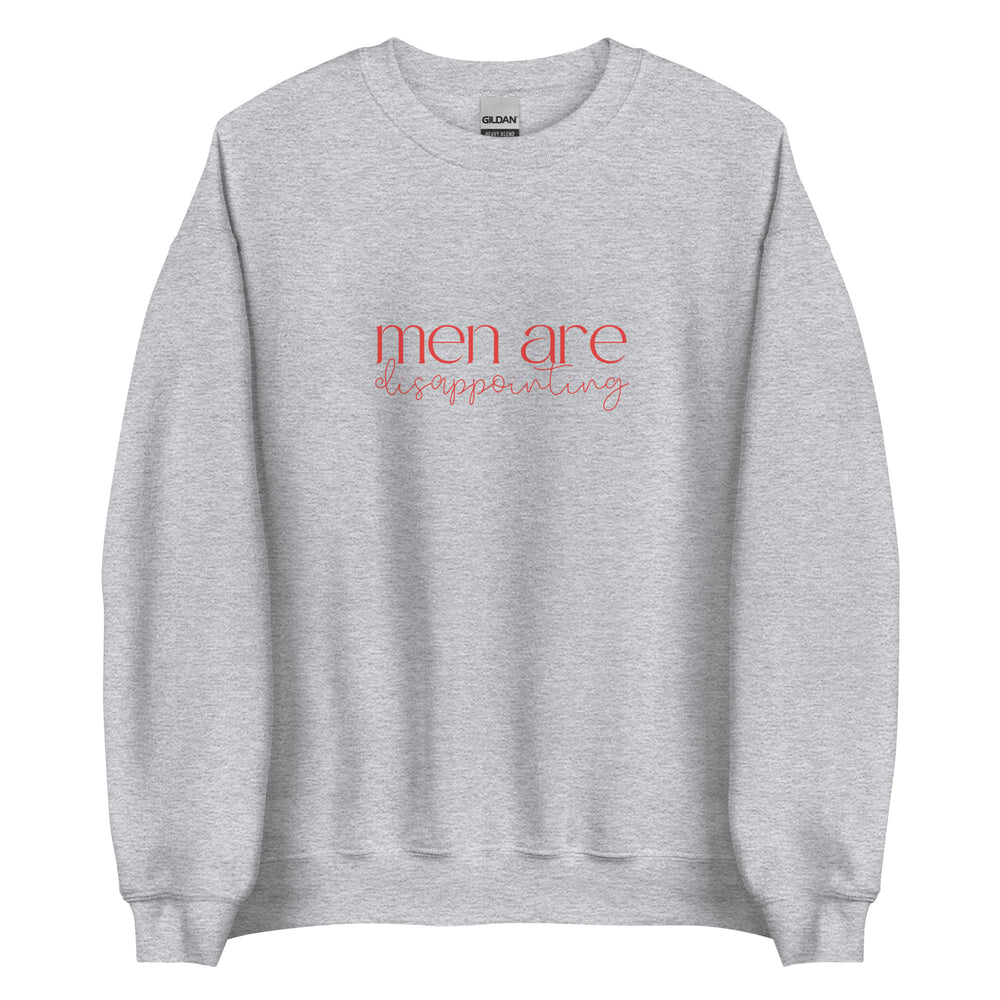 Men Are Disappointing Sweatshirt