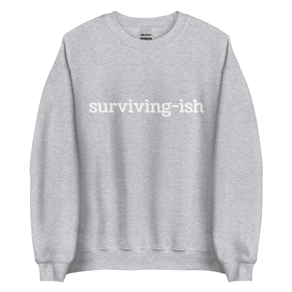 Surviving-ish Sweatshirt