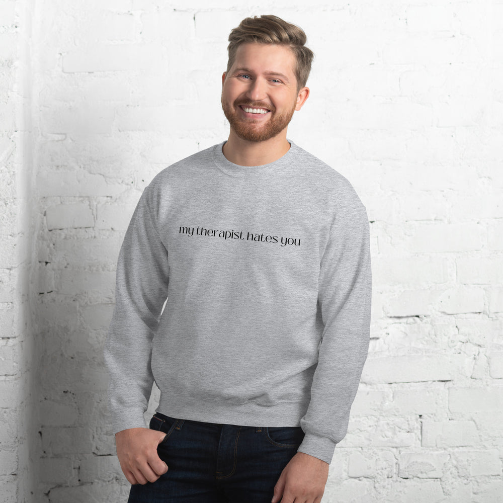 My Therapist Hates You Sweatshirt