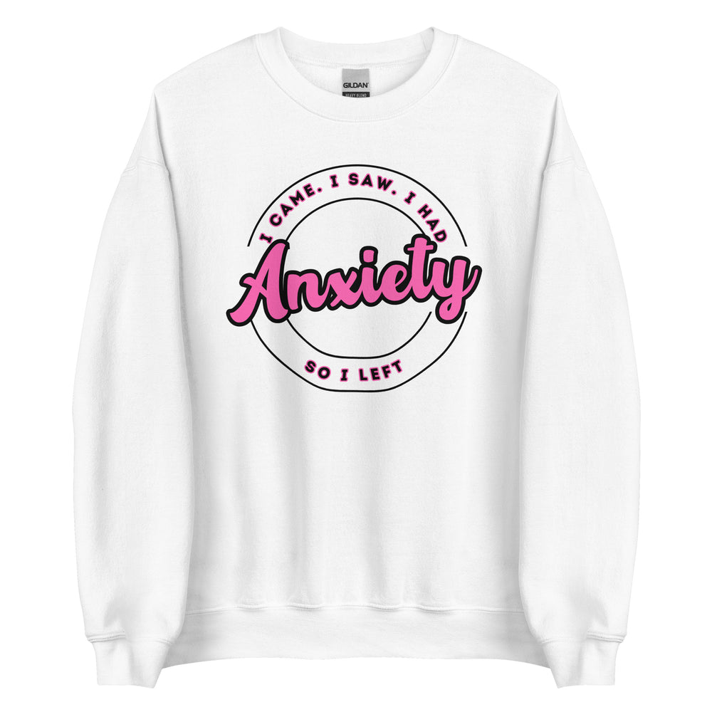 I Had Anxiety Sweatshirt