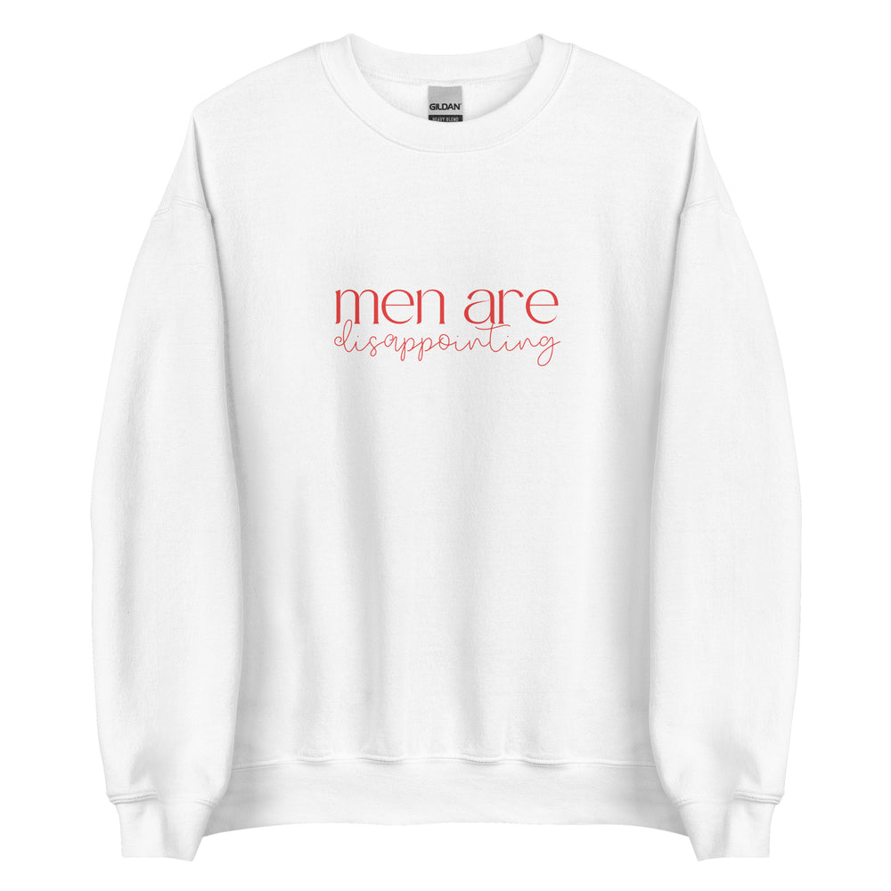 Men Are Disappointing Sweatshirt