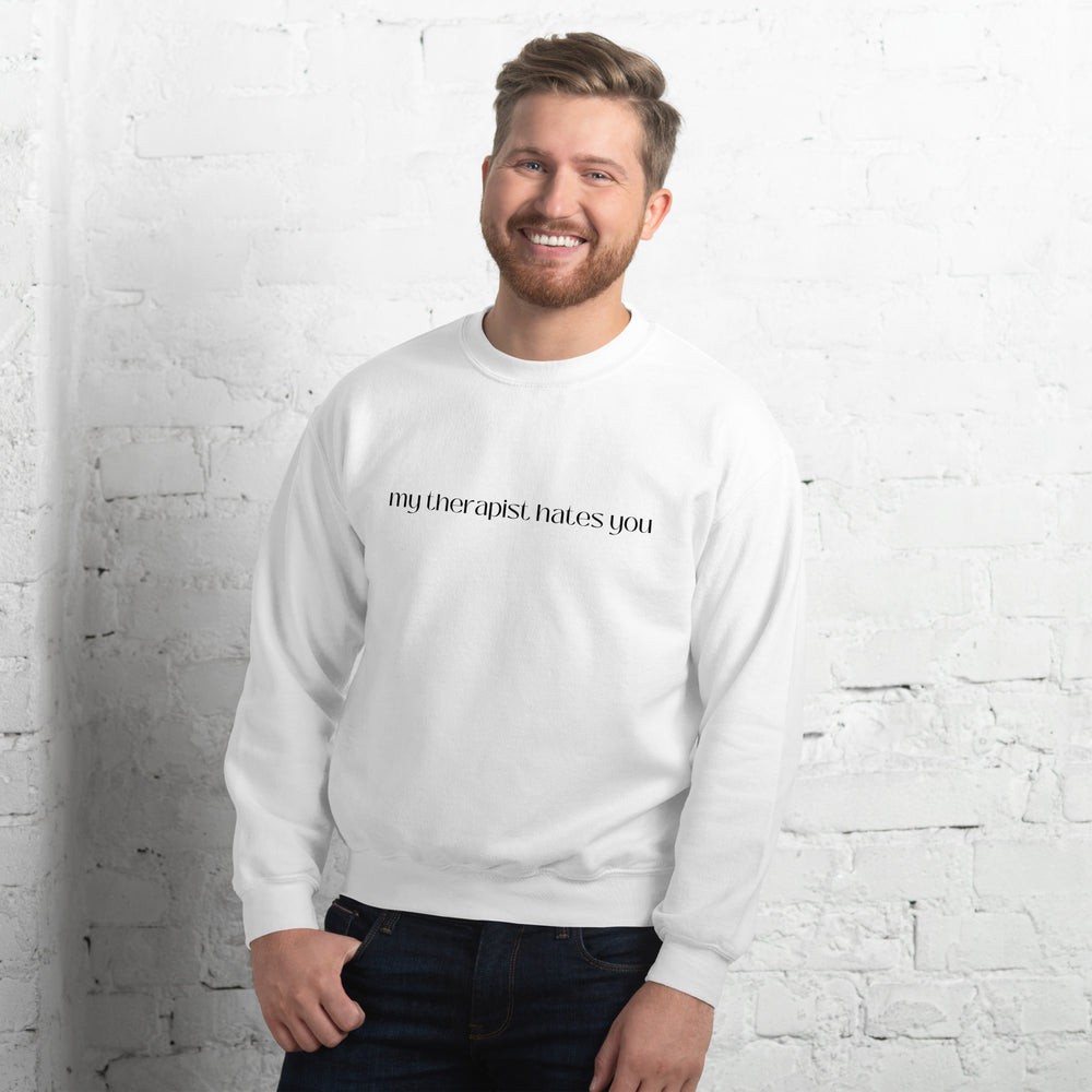 My Therapist Hates You Sweatshirt