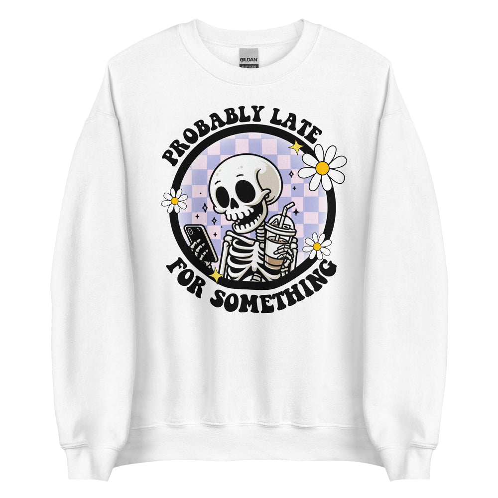 Probably Late Sweatshirt