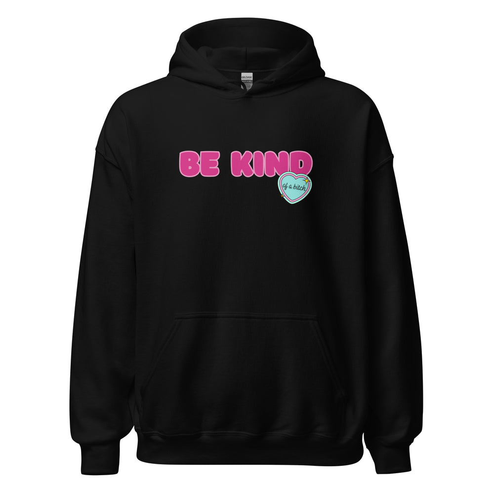 Be Kind (of a Bitch) Hoodie