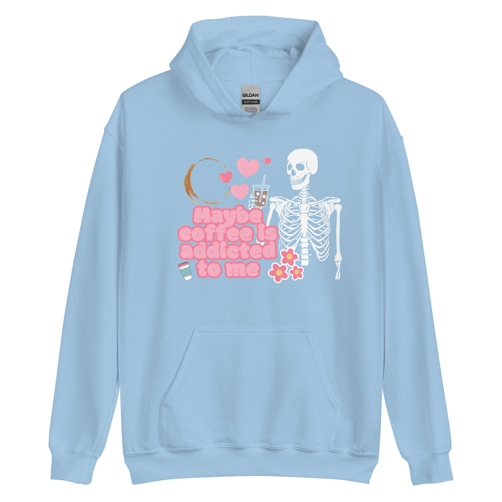 Maybe Coffee is Addicted To Me Unisex Hoodie