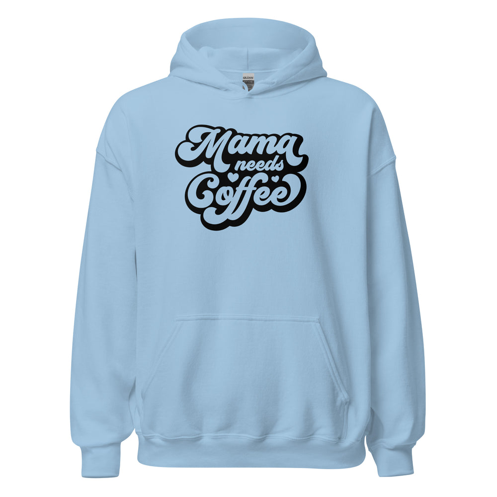 Mama Needs Coffee Hoodie