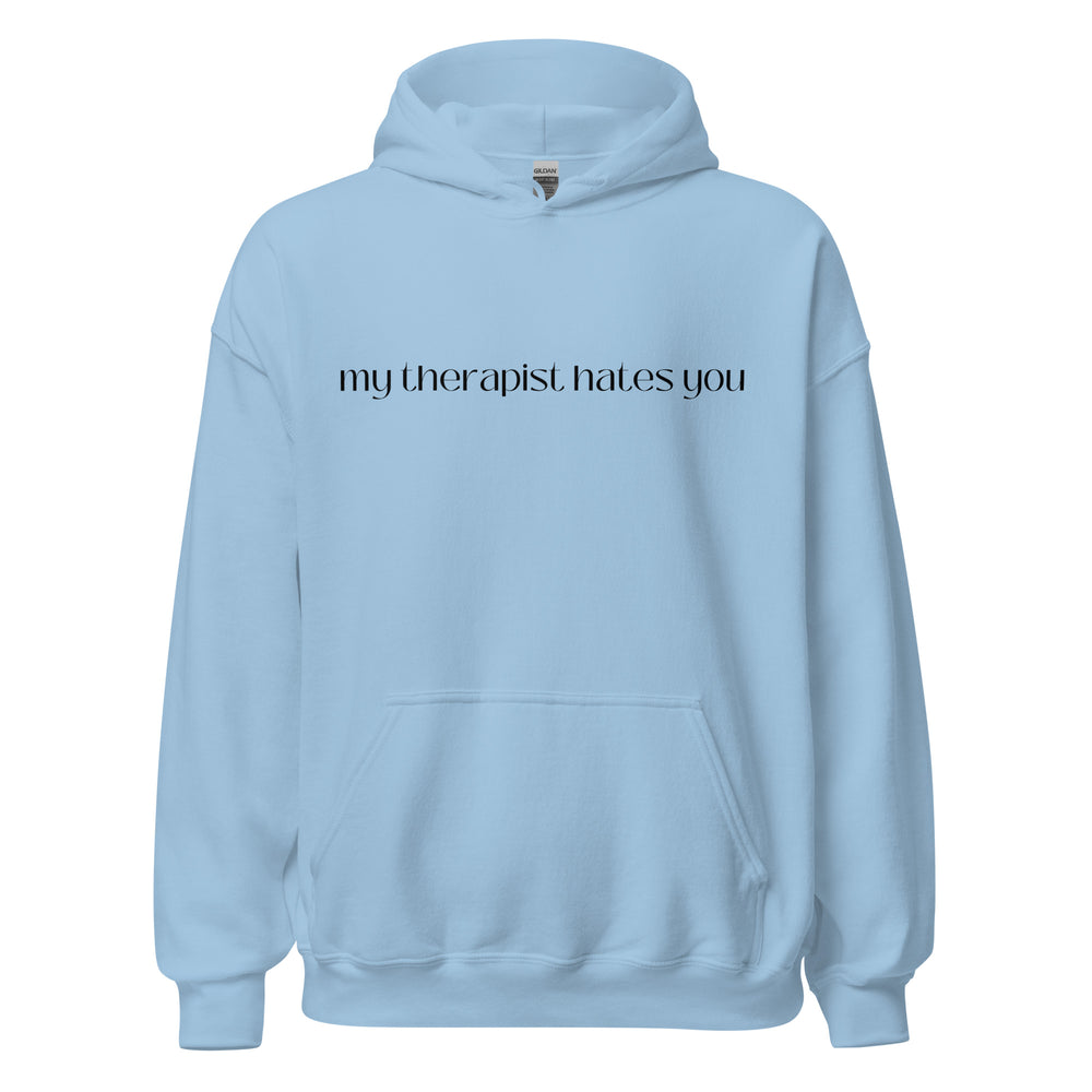 My Therapist Hates You Hoodie