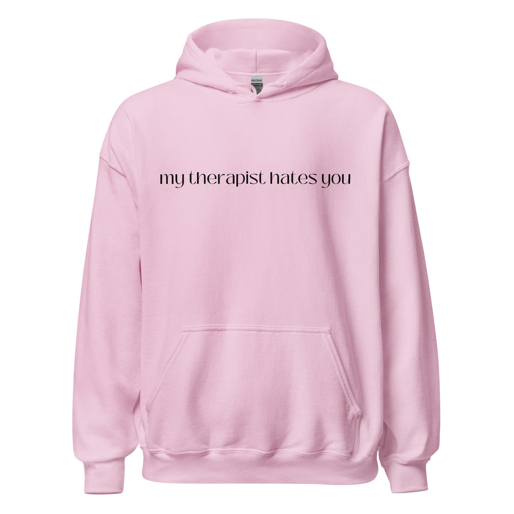 My Therapist Hates You Hoodie