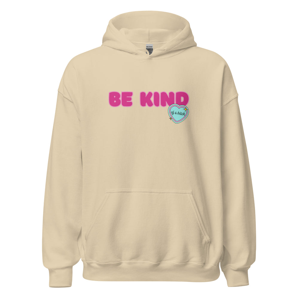 Be Kind (of a Bitch) Hoodie