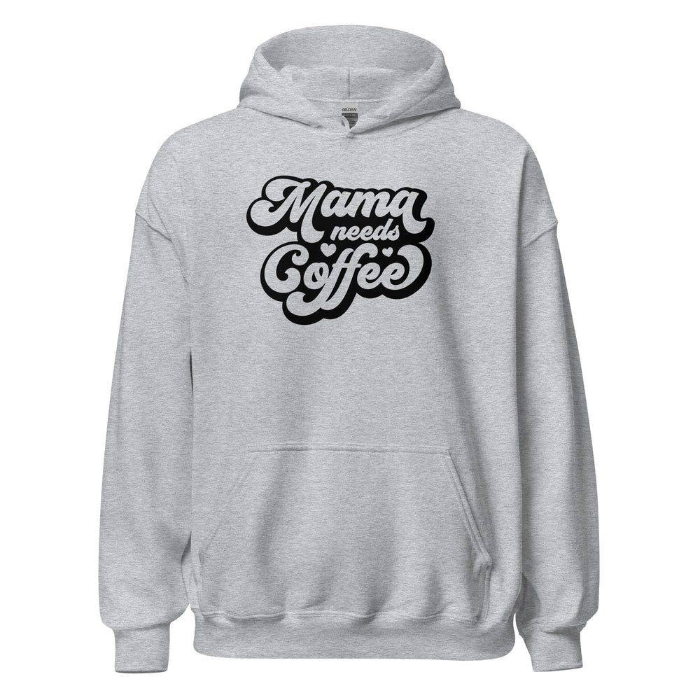 Mama Needs Coffee Hoodie