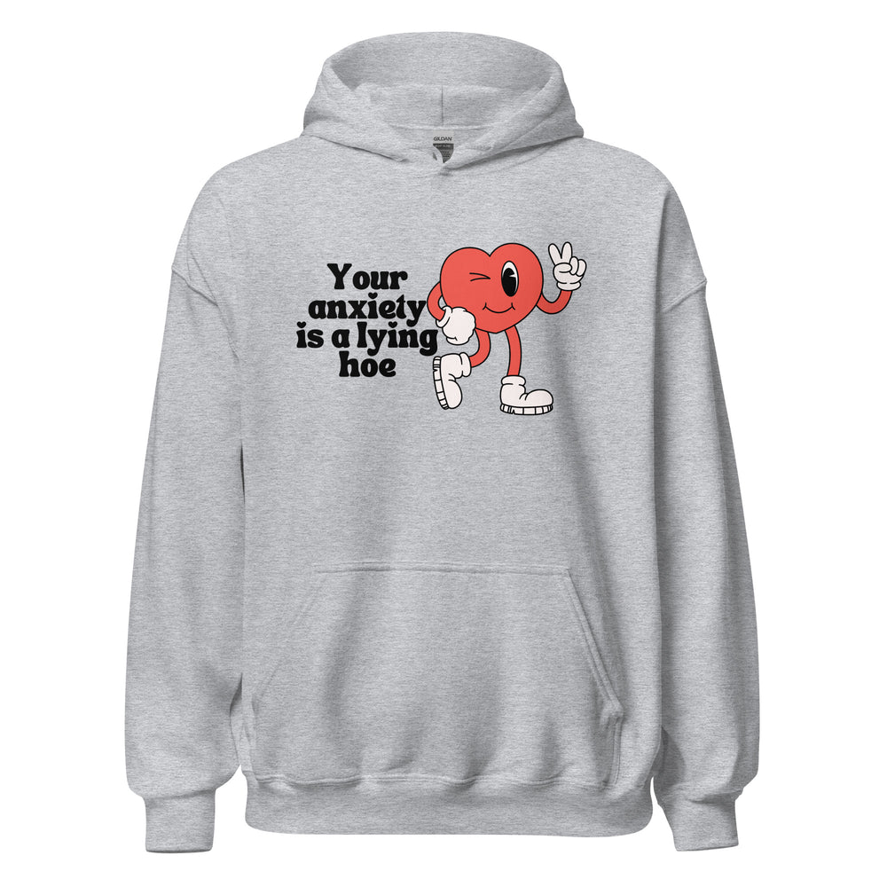 Your Anxiety is a Lying Hoe Hoodie