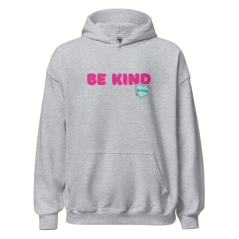 Be Kind (of a Bitch) Hoodie