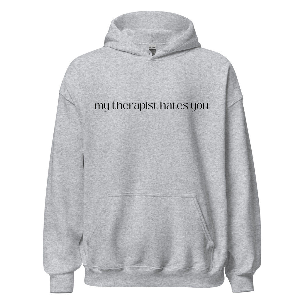 My Therapist Hates You Hoodie