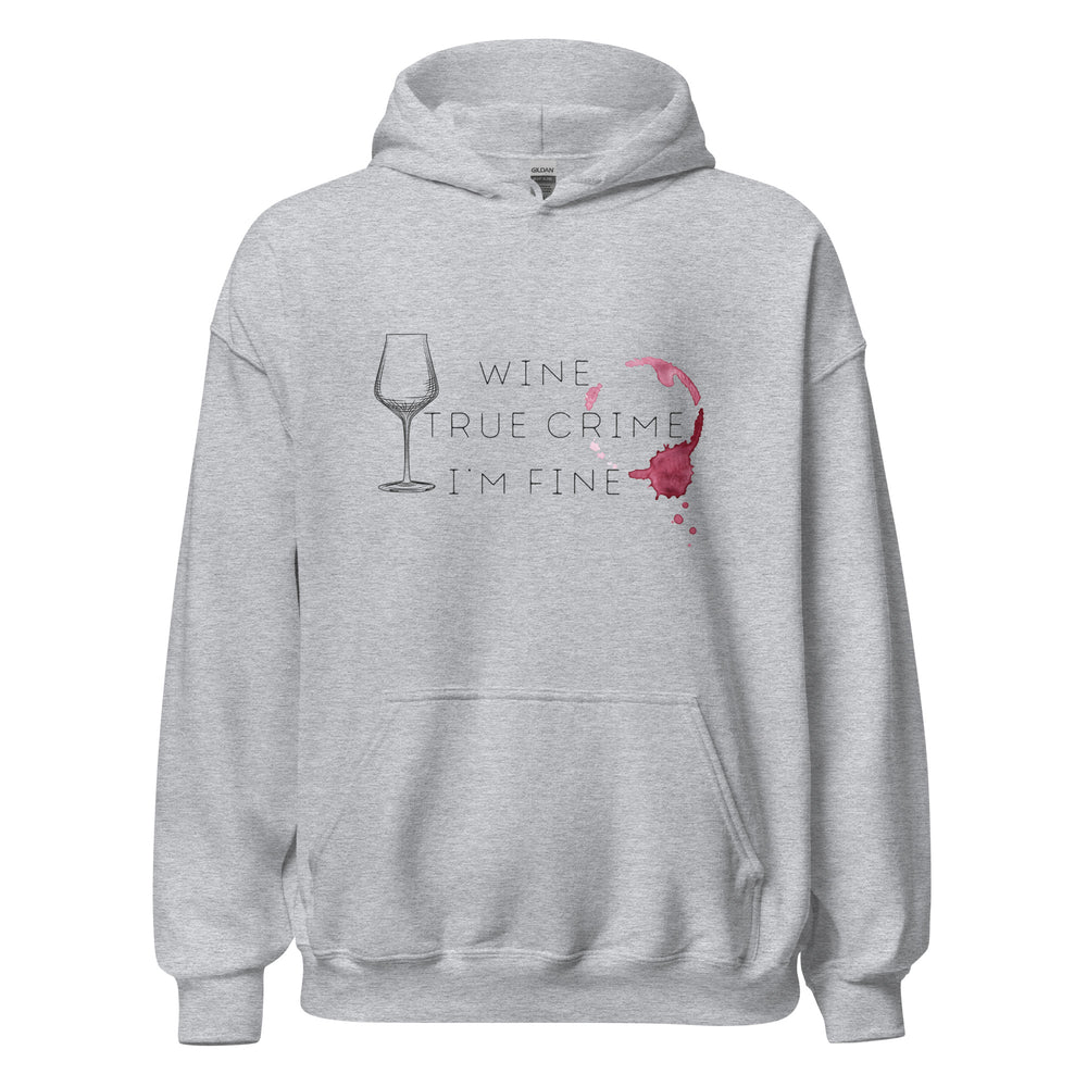 Wine True Crime I'm Fine Hoodie