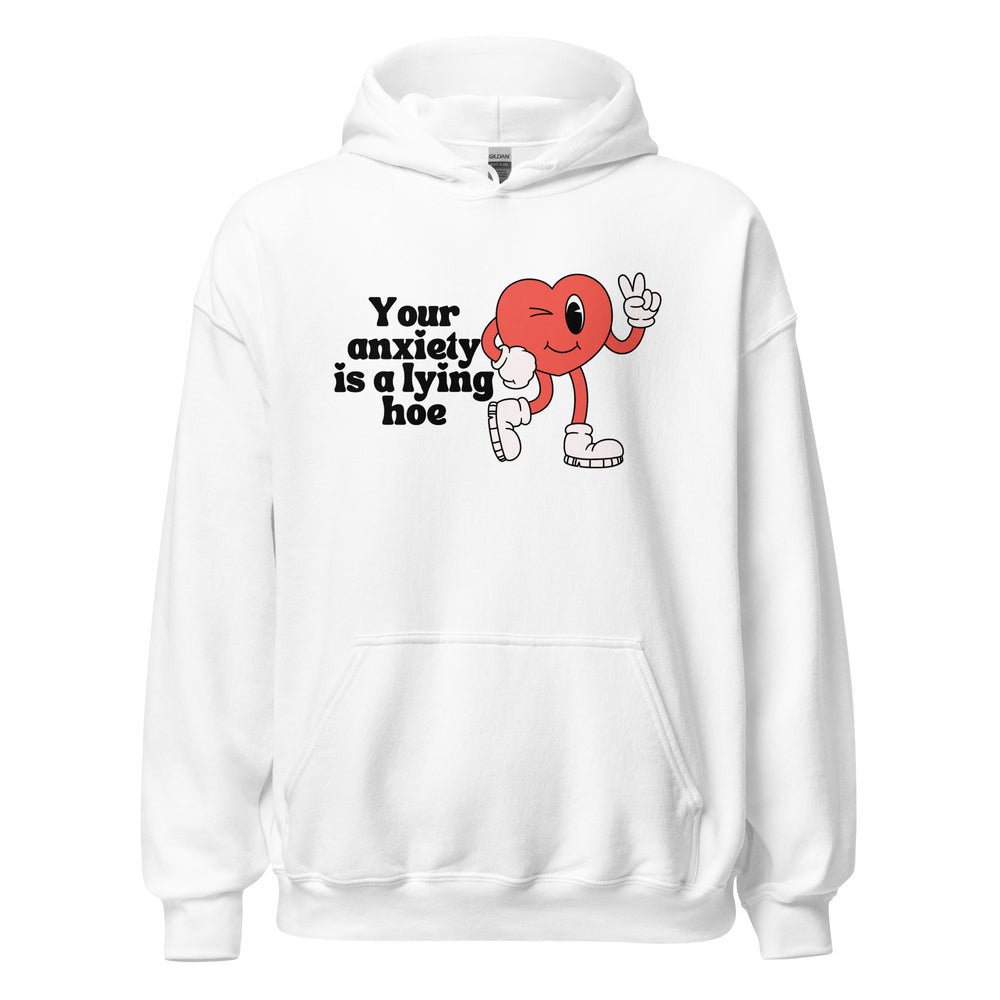 Your Anxiety is a Lying Hoe Hoodie