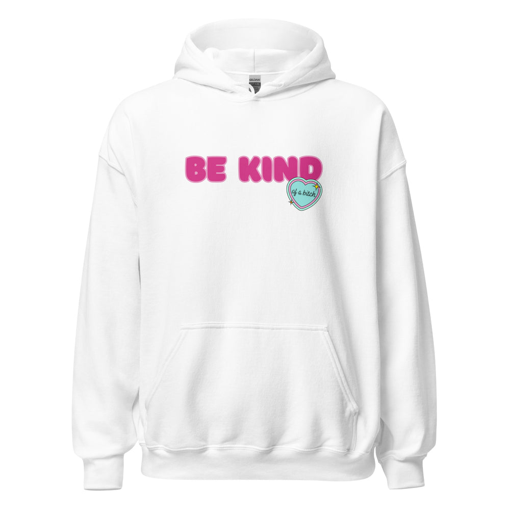 Be Kind (of a Bitch) Hoodie