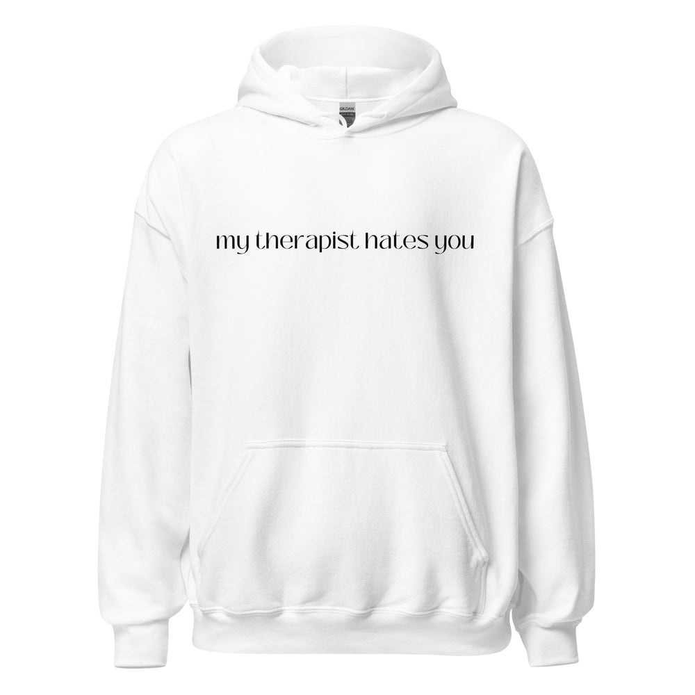 My Therapist Hates You Hoodie