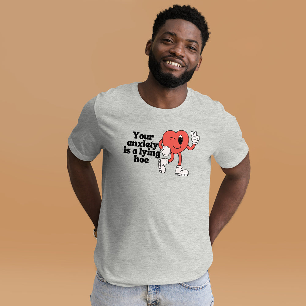 Your Anxiety is a Lying Hoe T-Shirt